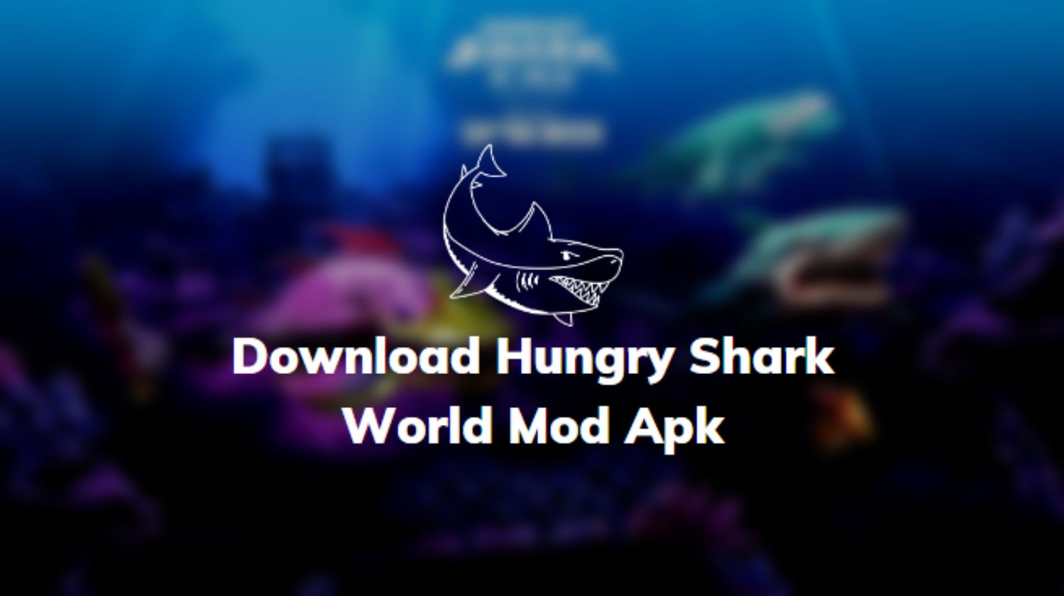 √ Download Hungry Shark World Mod Apk (unlimited Money, Sharkija)